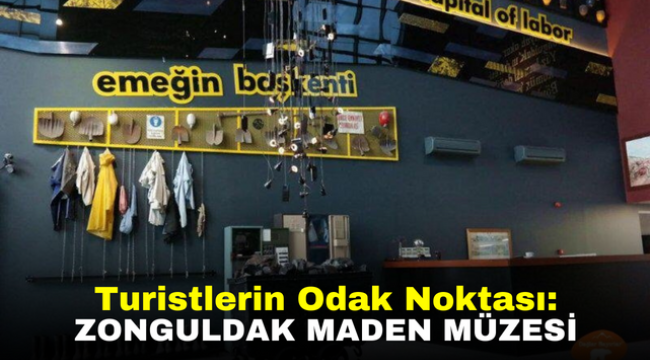 Turistlerin Odak Noktası: Zonguldak Maden Müzesi 