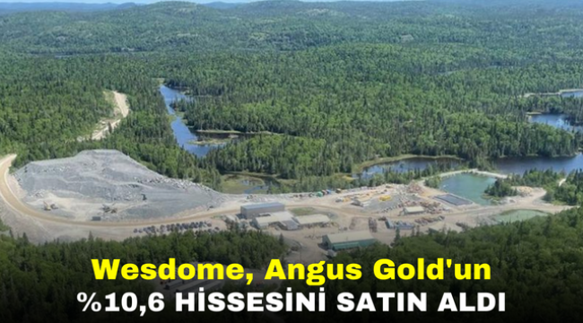 Wesdome, Angus Gold'un %10,6 hissesini satın aldı