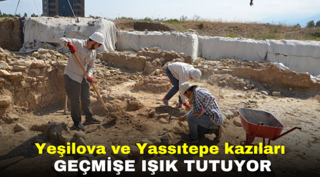 Yeşilova ve Yassıtepe kazıları geçmişe ışık tutuyor