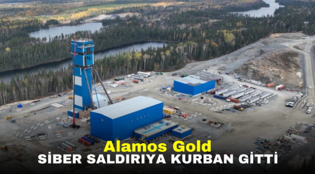 Alamos Gold Siber Saldırıya Kurban Gitti