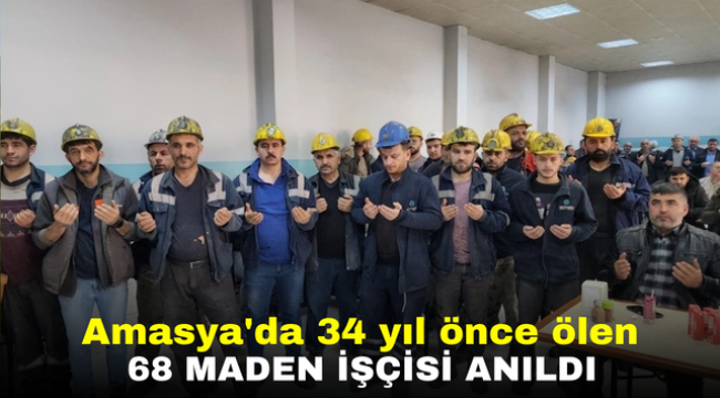 Amasya'da 34 yıl önce ölen 68 maden işçisi anıldı