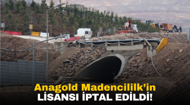 Anagold Madencililk'in Lisansı İptal Edildi!