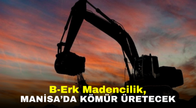 B-Erk Madencilik, Manisa'da kömür üretecek