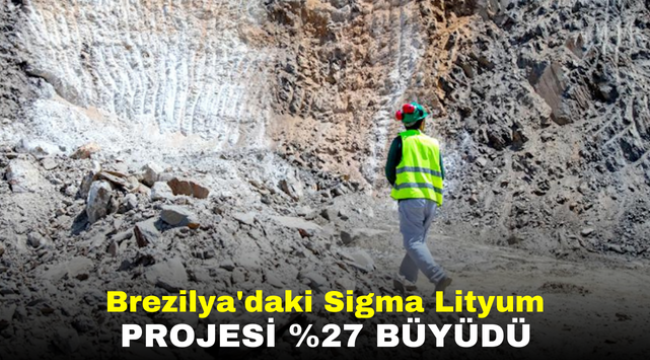 Brezilya'daki Sigma Lityum projesi %27 büyüdü