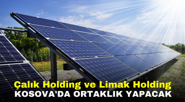 Çalık Holding ve Limak Holding Kosova'da ortaklık yapacak