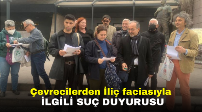 Çevrecilerden İliç faciasıyla ilgili suç duyurusu