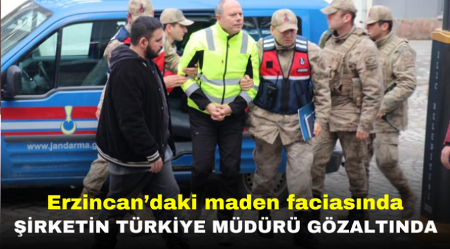 Erzincan'daki maden faciasında şirketin Türkiye müdürü gözaltında