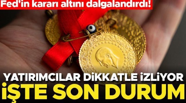 Fed'in kararı altını dalgalandırdı! Yatırımcılar dikkatle izliyor... İşte son durum