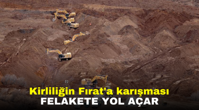 Kirliliğin Fırat'a karışması felakete yol açar