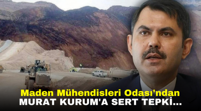 Maden Mühendisleri Odası'ndan Murat Kurum'a sert tepki...