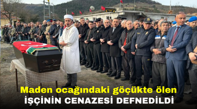 Maden ocağındaki göçükte ölen işçinin cenazesi defnedildi