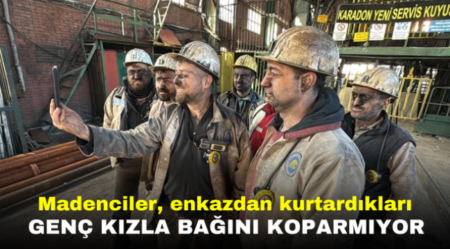 Madenciler, enkazdan kurtardıkları genç kızla bağını koparmıyor