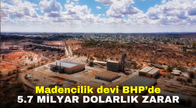 Madencilik devi BHP'de 5.7 milyar dolarlık zarar