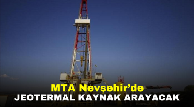 MTA Nevşehir'de jeotermal kaynak arayacak