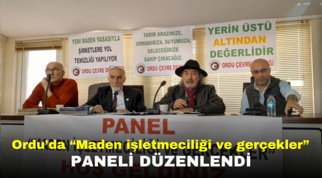 Ordu'da "Maden işletmeciliği ve gerçekler" paneli düzenlendi