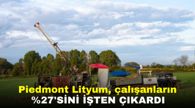 Piedmont Lityum, çalışanların %27'sini işten çıkardı