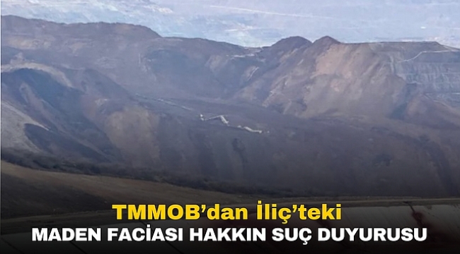 TMMOB, İliç'teki Maden Faciası İle İlgili Sorumlular Hakkında Suç Duyurusunda Bulundu