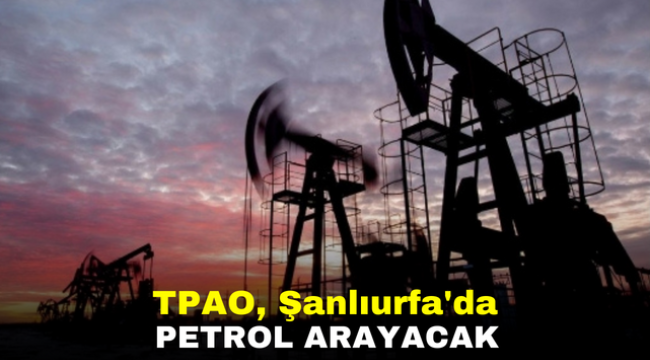 TPAO, Şanlıurfa'da petrol arayacak