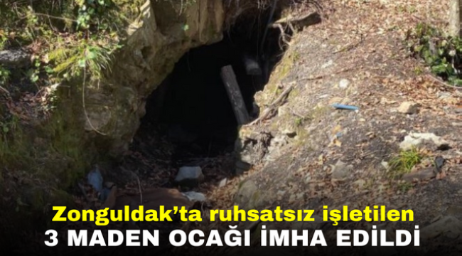 Zonguldak'ta ruhsatsız işletilen 3 maden ocağı imha edildi