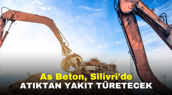 As Beton, Silivri'de atıktan yakıt türetecek 