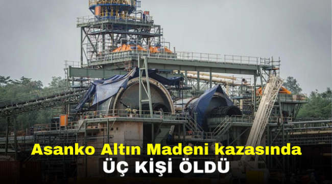 Asanko Altın Madeni kazasında üç kişi öldü