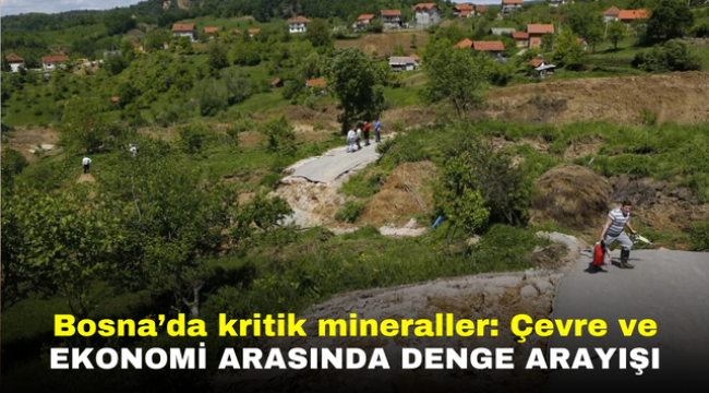 Bosna'da kritik mineraller: Çevre ve ekonomi arasında denge arayışı