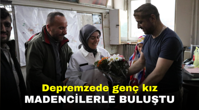 Depremzede genç kız madencilerle buluştu