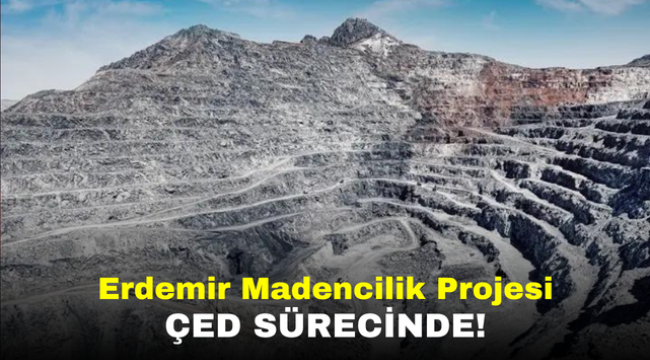 Erdemir Madencilik Projesi ÇED Sürecinde!