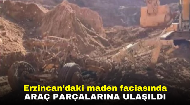 Erzincan'daki maden faciasında araç parçalarına ulaşıldı