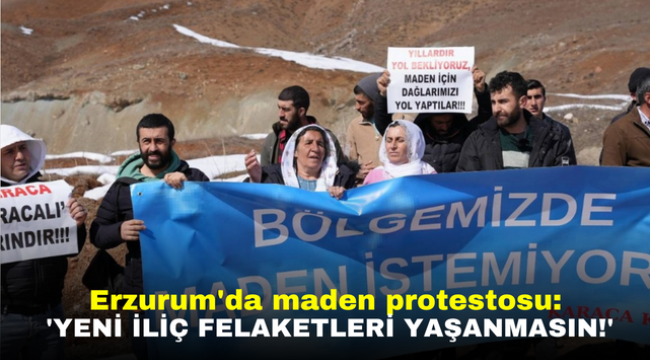 Erzurum'da Karacalılardan maden protestosu: 'Yeni İliç felaketleri yaşanmasın!'