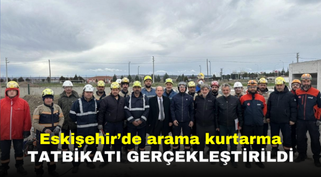 Eskişehir'de arama kurtarma tatbikatı gerçekleştirildi