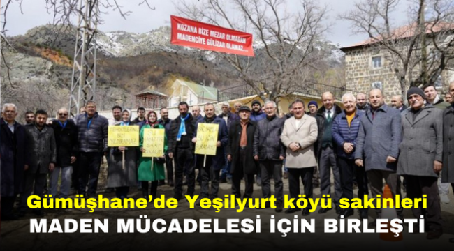 Gümüşhane'de Yeşilyurt köyü sakinleri maden mücadelesi için birleşti