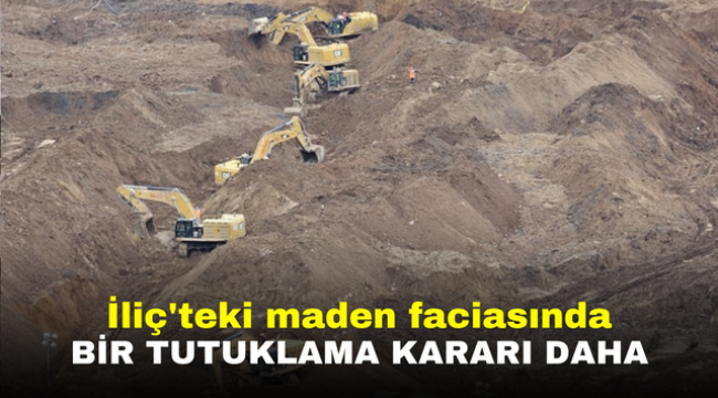 İliç'teki maden faciasında bir tutuklama kararı daha