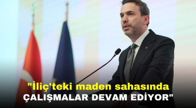 "İliç'teki maden sahasında çalışmalar devam ediyor"