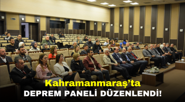 Kahramanmaraş'ta Deprem Paneli düzenlendi!