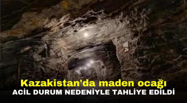 Kazakistan'da maden ocağı acil durum nedeniyle tahliye edildi