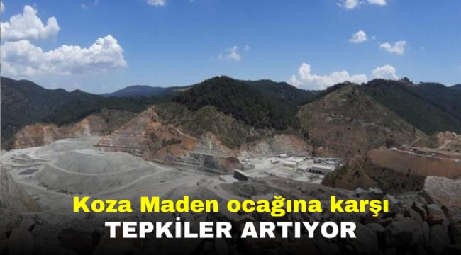 Koza Maden ocağına karşı tepkiler artıyor