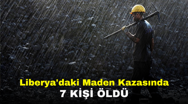 Liberya'daki Maden Kazasında 7 Kişi Öldü