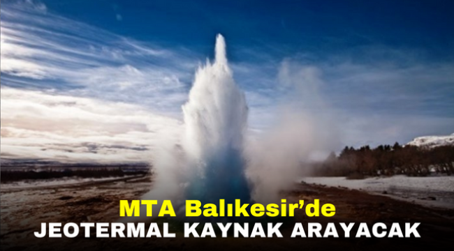 MTA Balıkesir'de jeotermal kaynak arayacak 