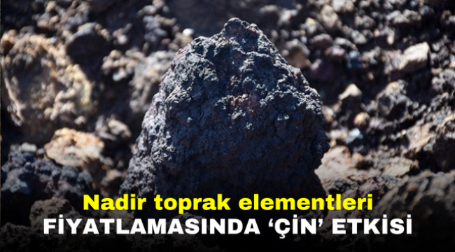 Nadir toprak elementleri fiyatlamasında 'Çin' etkisi