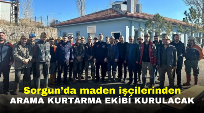 Sorgun'da maden işçilerinden arama kurtarma ekibi kurulacak