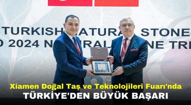 Xiamen Doğal Taş ve Teknolojileri Fuarı'nda Türkiye'den Büyük Başarı