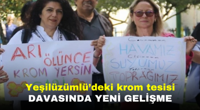 Yeşilüzümlü'deki krom tesisi davasında yeni gelişme