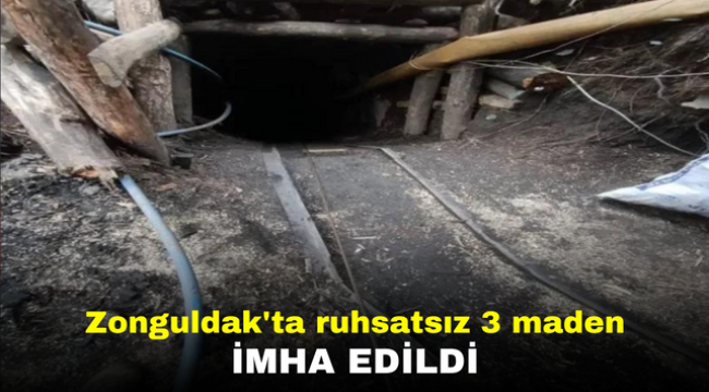 Zonguldak'ta 3 ruhsatsız maden ocağı imha edildi