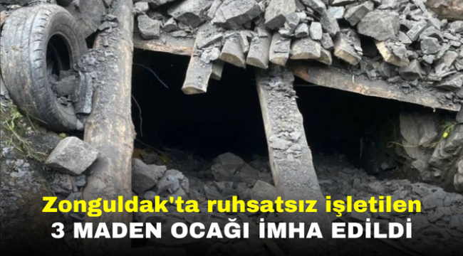 Zonguldak'ta ruhsatsız işletilen 3 maden ocağı imha edildi