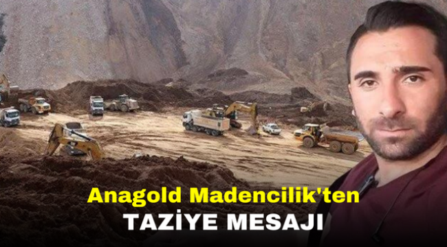 Anagold Madencilik'ten taziye mesajı