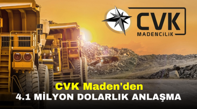 CVK Maden'den 4.1 milyon dolarlık anlaşma