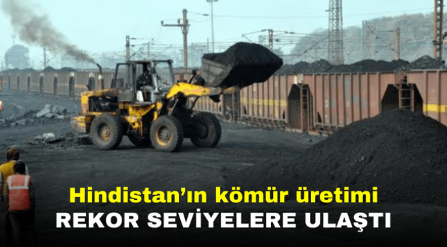 Hindistan'ın kömür üretimi rekor seviyelere ulaştı