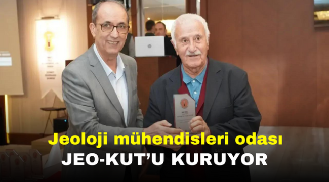 Jeoloji mühendisleri odası JEO-KUT'u kuruyor