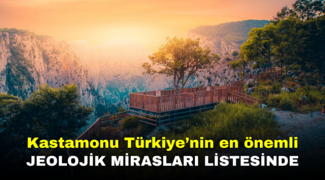 Kastamonu Türkiye'nin en önemli jeolojik mirasları listesinde